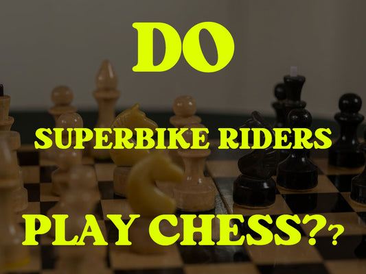 Do SuperBike riders play chess?